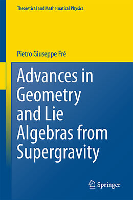 Livre Relié Advances in Geometry and Lie Algebras from Supergravity de Pietro Giuseppe Frè