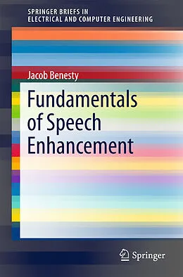 E-Book (pdf) Fundamentals of Speech Enhancement von Jacob Benesty