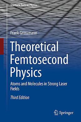 Livre Relié Theoretical Femtosecond Physics de Frank Grossmann