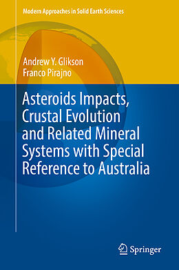 Livre Relié Asteroids Impacts, Crustal Evolution and Related Mineral Systems with Special Reference to Australia de Franco Pirajno, Andrew Y. Glikson