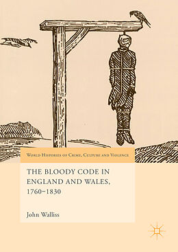 Livre Relié The Bloody Code in England and Wales, 1760 1830 de John Walliss