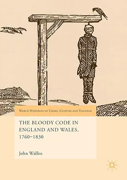 E-Book (pdf) The Bloody Code in England and Wales, 1760-1830 von John Walliss