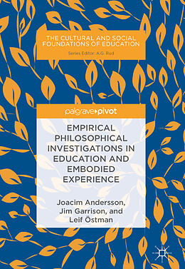 Livre Relié Empirical Philosophical Investigations in Education and Embodied Experience de Joacim Andersson, Leif Östman, Jim Garrison