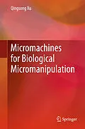 E-Book (pdf) Micromachines for Biological Micromanipulation von Qingsong Xu