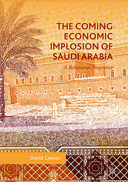 Fester Einband The Coming Economic Implosion of Saudi Arabia von David Cowan