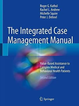 E-Book (pdf) The Integrated Case Management Manual von Roger G. Kathol, Rachel L. Andrew, Michelle Squire