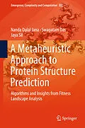 E-Book (pdf) A Metaheuristic Approach to Protein Structure Prediction von Nanda Dulal Jana, Swagatam Das, Jaya Sil