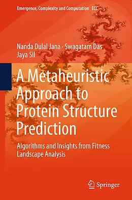 E-Book (pdf) A Metaheuristic Approach to Protein Structure Prediction von Nanda Dulal Jana, Swagatam Das, Jaya Sil