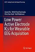 E-Book (pdf) Low Power Active Electrode ICs for Wearable EEG Acquisition von Jiawei Xu, Refet Firat Yazicioglu, Chris van Hoof