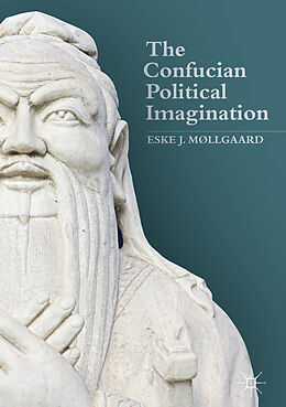 Livre Relié The Confucian Political Imagination de Eske J. Møllgaard