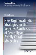 E-Book (pdf) New Organocatalytic Strategies for the Selective Synthesis of Centrally and Axially Chiral Molecules von Nicola Di Iorio