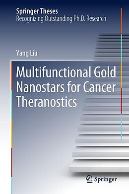 E-Book (pdf) Multifunctional Gold Nanostars for Cancer Theranostics von Yang Liu