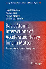 eBook (pdf) Basic Atomic Interactions of Accelerated Heavy Ions in Matter de Inga Tolstikhina, Makoto Imai, Nicolas Winckler