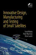 E-Book (pdf) Innovative Design, Manufacturing and Testing of Small Satellites von Scott Madry, Peter Martinez, Rene Laufer