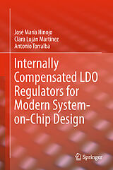 Livre Relié Internally Compensated LDO Regulators for Modern System-on-Chip Design de José María Hinojo, Antonio Torralba, Clara Luján Martínez