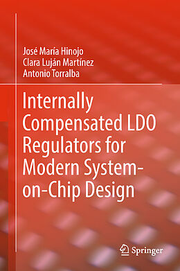 Livre Relié Internally Compensated LDO Regulators for Modern System-on-Chip Design de José María Hinojo, Antonio Torralba, Clara Luján Martínez