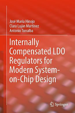 eBook (pdf) Internally Compensated LDO Regulators for Modern System-on-Chip Design de José María Hinojo, Clara Luján Martínez, Antonio Torralba