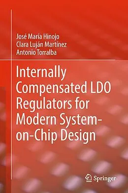 E-Book (pdf) Internally Compensated LDO Regulators for Modern System-on-Chip Design von José María Hinojo, Clara Luján Martínez, Antonio Torralba