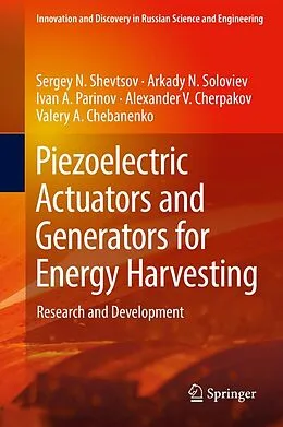 E-Book (pdf) Piezoelectric Actuators and Generators for Energy Harvesting von Sergey N. Shevtsov, Arkady N. Soloviev, Ivan A. Parinov