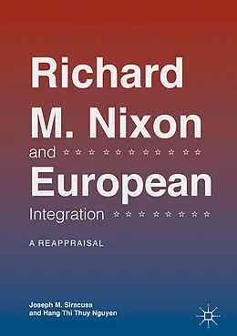 E-Book (pdf) Richard M. Nixon and European Integration von Joseph M. Siracusa, Hang Thi Thuy Nguyen
