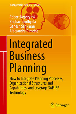Fester Einband Integrated Business Planning von Robert Kepczynski, Alecsandra Dimofte, Ganesh Sankaran