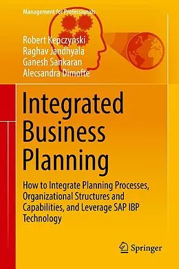 E-Book (pdf) Integrated Business Planning von Robert Kepczynski, Raghav Jandhyala, Ganesh Sankaran