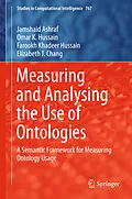 E-Book (pdf) Measuring and Analysing the Use of Ontologies von Jamshaid Ashraf, Omar K. Hussain, Farookh Khadeer Hussain