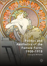 eBook (pdf) Politics and Aesthetics of the Female Form, 1908-1918 de Georgina Williams