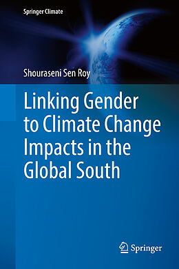 Livre Relié Linking Gender to Climate Change Impacts in the Global South de Shouraseni Sen Roy