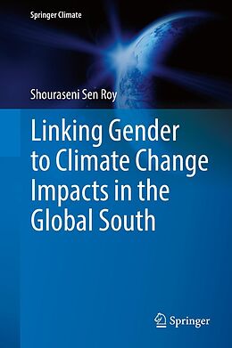 eBook (pdf) Linking Gender to Climate Change Impacts in the Global South de Shouraseni Sen Roy