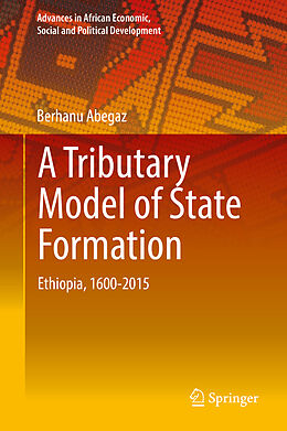 Livre Relié A Tributary Model of State Formation de Berhanu Abegaz