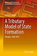 E-Book (pdf) A Tributary Model of State Formation von Berhanu Abegaz
