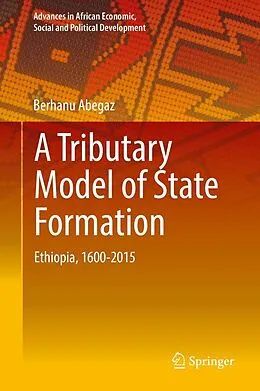 E-Book (pdf) A Tributary Model of State Formation von Berhanu Abegaz