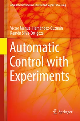 E-Book (pdf) Automatic Control with Experiments von Victor Manuel Hernández-Guzmán, Ramón Silva-Ortigoza
