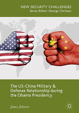 Livre Relié The US-China Military and Defense Relationship during the Obama Presidency de James Johnson