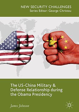 eBook (pdf) The US-China Military and Defense Relationship during the Obama Presidency de James Johnson