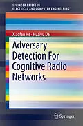 E-Book (pdf) Adversary Detection For Cognitive Radio Networks von Xiaofan He, Huaiyu Dai
