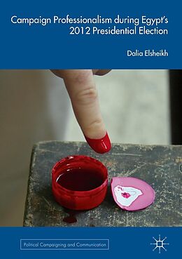 E-Book (pdf) Campaign Professionalism during Egypt's 2012 Presidential Election von Dalia Elsheikh