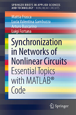 E-Book (pdf) Synchronization in Networks of Nonlinear Circuits von Mattia Frasca, Lucia Valentina Gambuzza, Arturo Buscarino