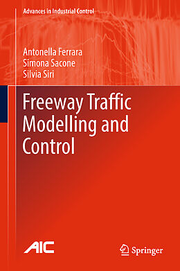 Livre Relié Freeway Traffic Modelling and Control de Antonella Ferrara, Silvia Siri, Simona Sacone