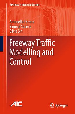 eBook (pdf) Freeway Traffic Modelling and Control de Antonella Ferrara, Simona Sacone, Silvia Siri