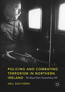 E-Book (pdf) Policing and Combating Terrorism in Northern Ireland von Neil Southern