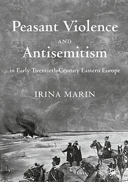 E-Book (pdf) Peasant Violence and Antisemitism in Early Twentieth-Century Eastern Europe von Irina Marin