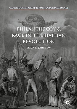 Livre Relié Philanthropy and Race in the Haitian Revolution de Erica R. Johnson