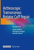 E-Book (pdf) Arthroscopic Transosseous Rotator Cuff Repair von Claudio Chillemi, Alessandro Castagna, Marcello Osimani