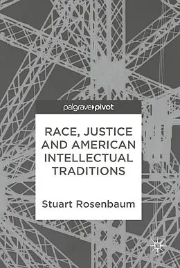 E-Book (pdf) Race, Justice and American Intellectual Traditions von Stuart Rosenbaum