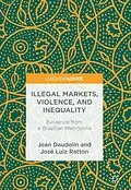 E-Book (pdf) Illegal Markets, Violence, and Inequality von Jean Daudelin, José Luiz Ratton