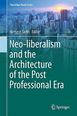 Livre Relié Neo-liberalism and the Architecture of the Post Professional Era de 