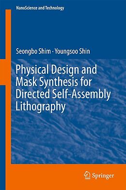 eBook (pdf) Physical Design and Mask Synthesis for Directed Self-Assembly Lithography de Seongbo Shim, Youngsoo Shin