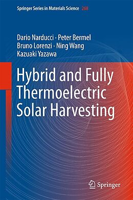 E-Book (pdf) Hybrid and Fully Thermoelectric Solar Harvesting von Dario Narducci, Peter Bermel, Bruno Lorenzi